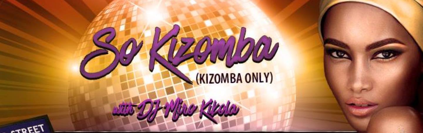 Só Kizomba = Kizomba Only with DJ Miro Kikola!