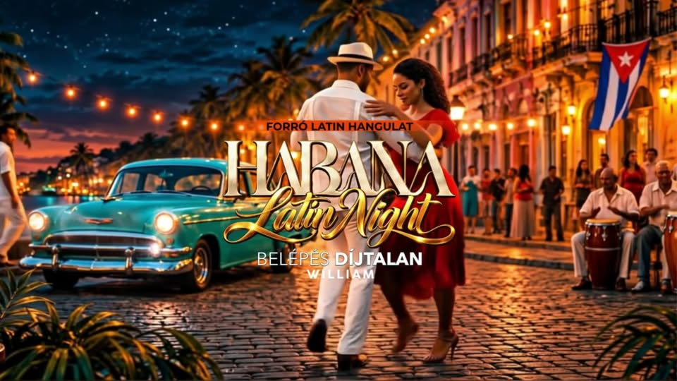 H A B A N A ◇ S A L S A ◇ N I G H T ◇ Egy igazán ütős latin buli ◇ MÁSNAP MUNKASZÜNETI NAP!