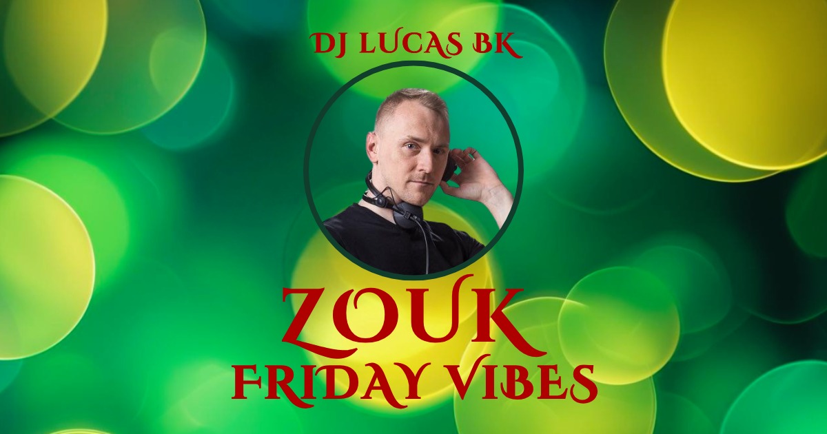 Zouk Friday Vibes Dj Lucas BK