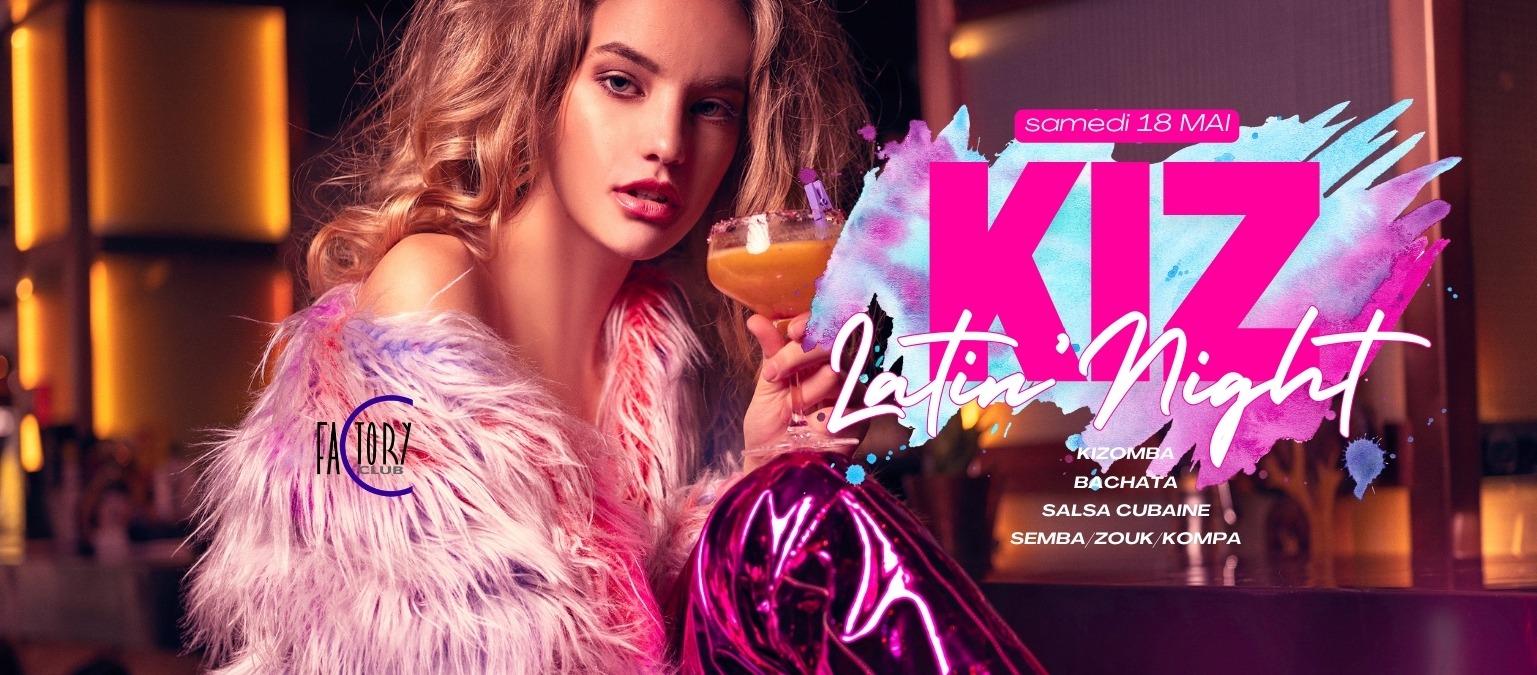 Factory Club - Latin'Night ๐ KIZ๐ : ๐ 2 salles KIZ ๐ BACHATA ๐ SALSA CUBAINE ๐ ZOUK KOMPA