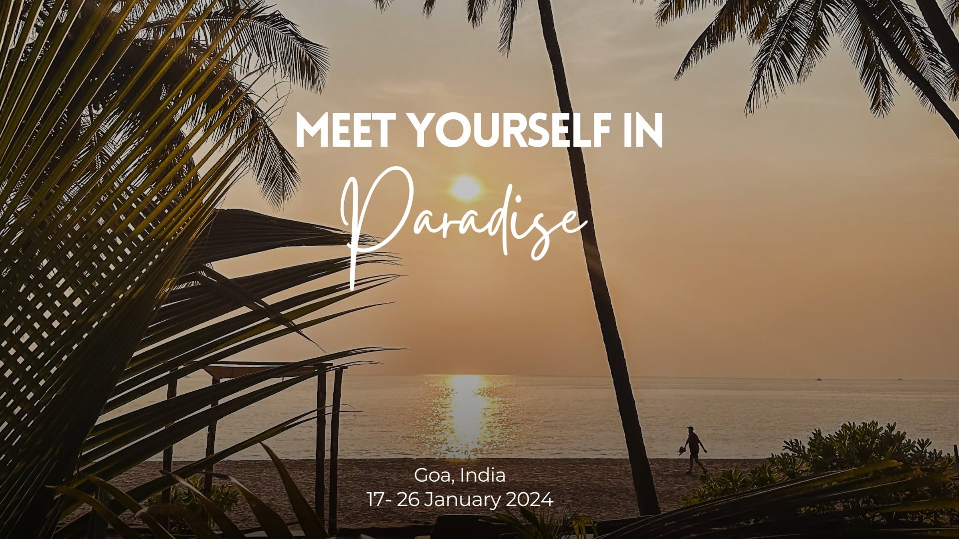 Meet yourself in Paradise • Retreat in Goa, India