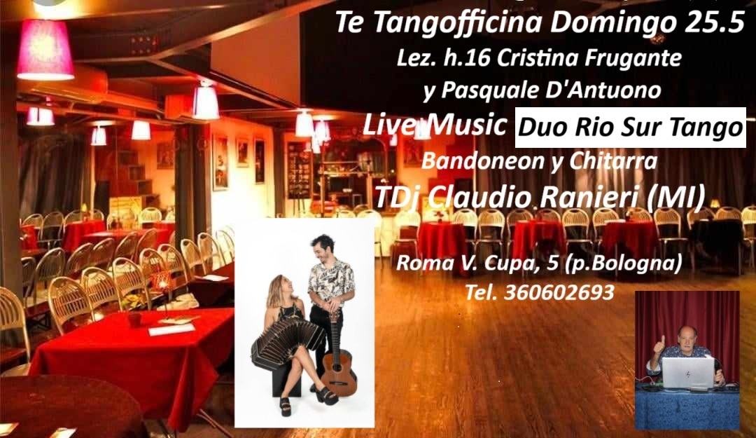 Te Tangofficina 25.5- Lez.h16 C.Frugante- LiveMusic Baile h18 -DuoRio Sur- TDj Claudio Ranieri