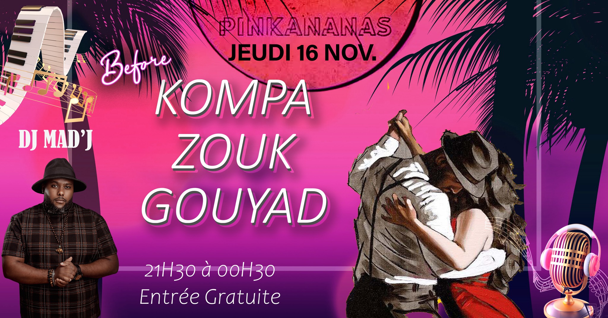 Kompa Zouk Gouyad Dj Mad'J au Pinkananas St Gilles Jeudi 16 NOV. ENTREE GRAUITE 21h30 à 00h30