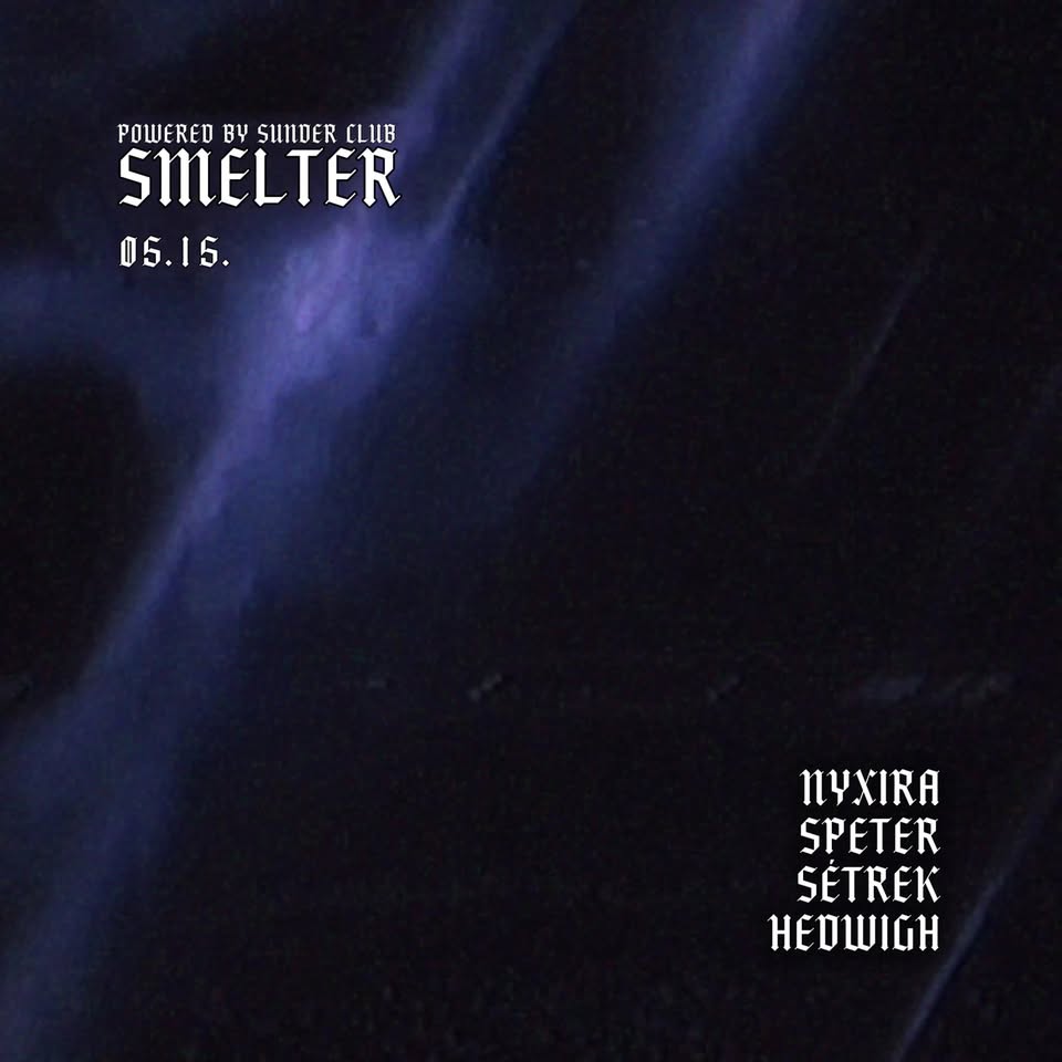 SMELTER HEAVY & ENERGY POWERED BY SUNDER CLUB