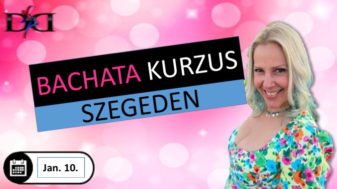 Bachata Kurzus Ágotával Szegeden 6 alkalommal
