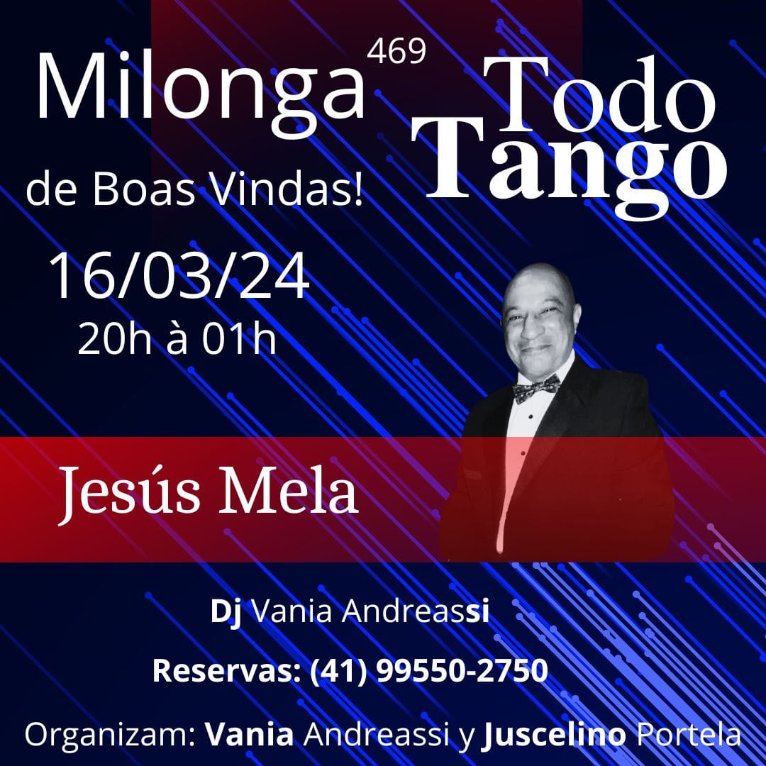 Milonga TODO TANGO(Edição 469) da Boas Vindas a Jesús Mela 16 03 24