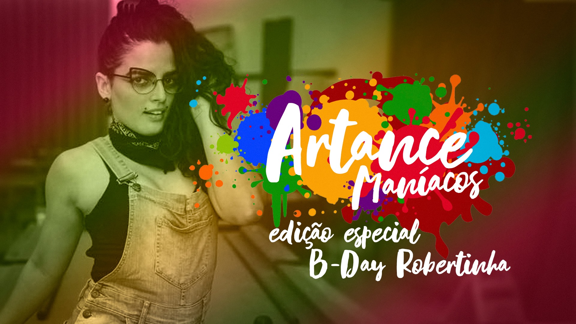 Artance Maníacos Especial - B-Day Robertinha