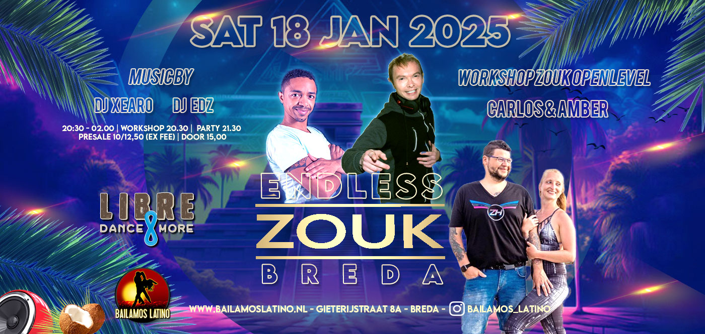18 JAN 2025 ENDLESS ZOUK NIGHT DJ EDZ & XEARO WORKSHOP CARLOS & AMBER ZOUK OPEN LEVEL