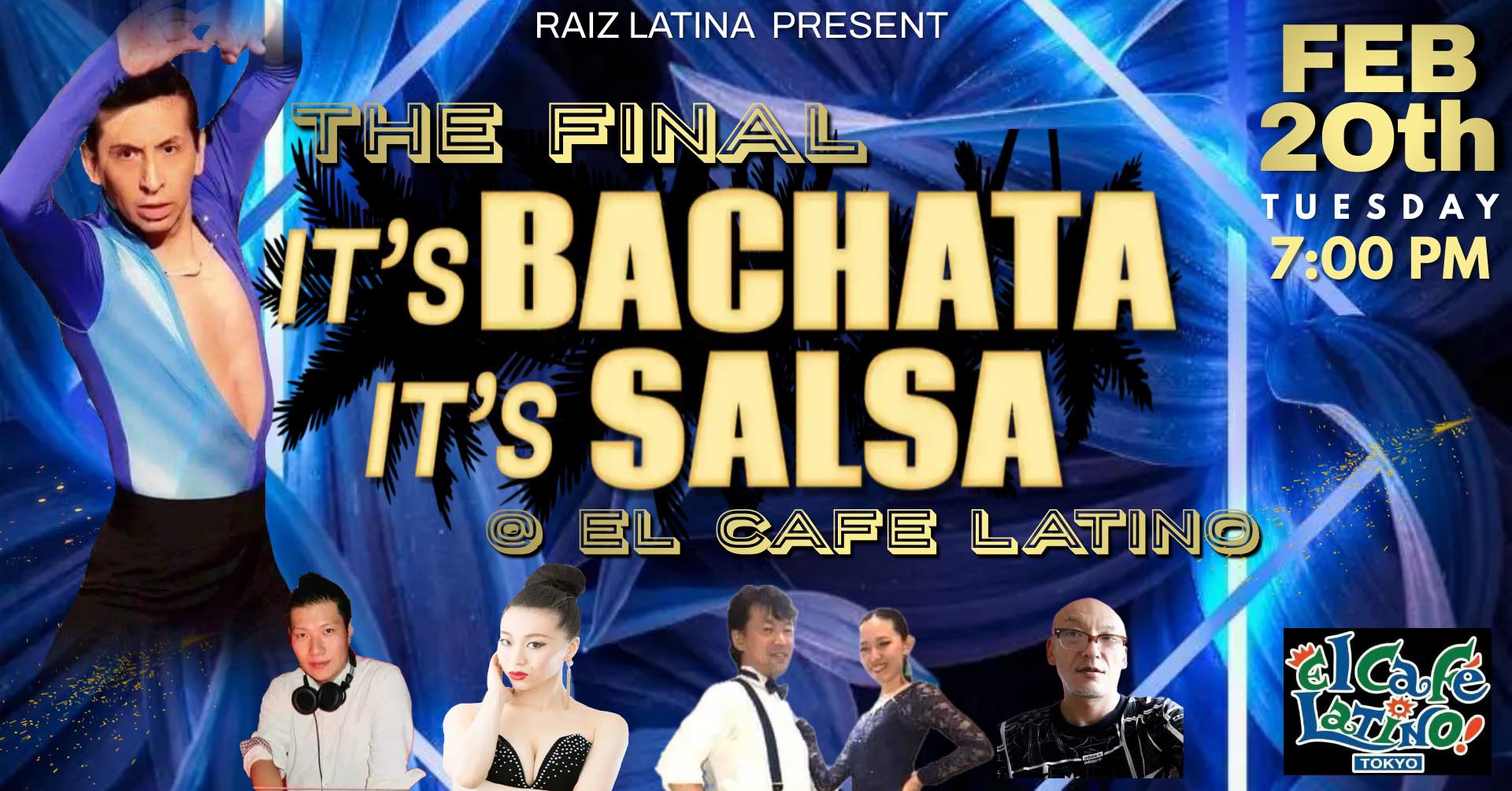 2月20 火、IT'S BACHATA , IT'S SALSA -THE FINAL- @El Cafe Latino