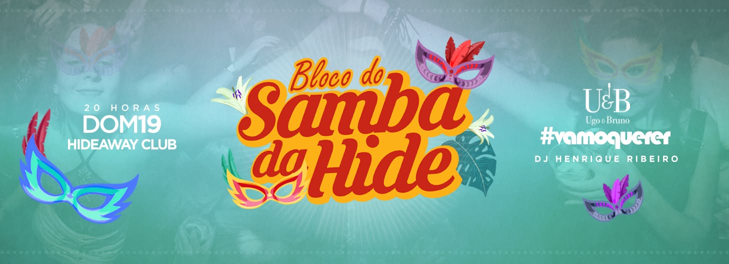 Bloco do Samba da Hide : Bloco Volta Alice, VamoQuerer e Ugo e Bruno Todos Fantasiados : TODOS VIPs Até 23h : Despedida da Hide