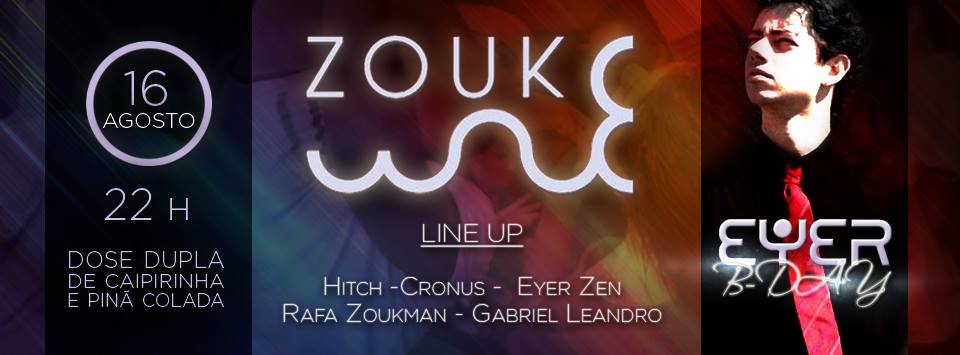 Hoje ♦ Zouk Wave B-DAY do DJ Eyer ♦