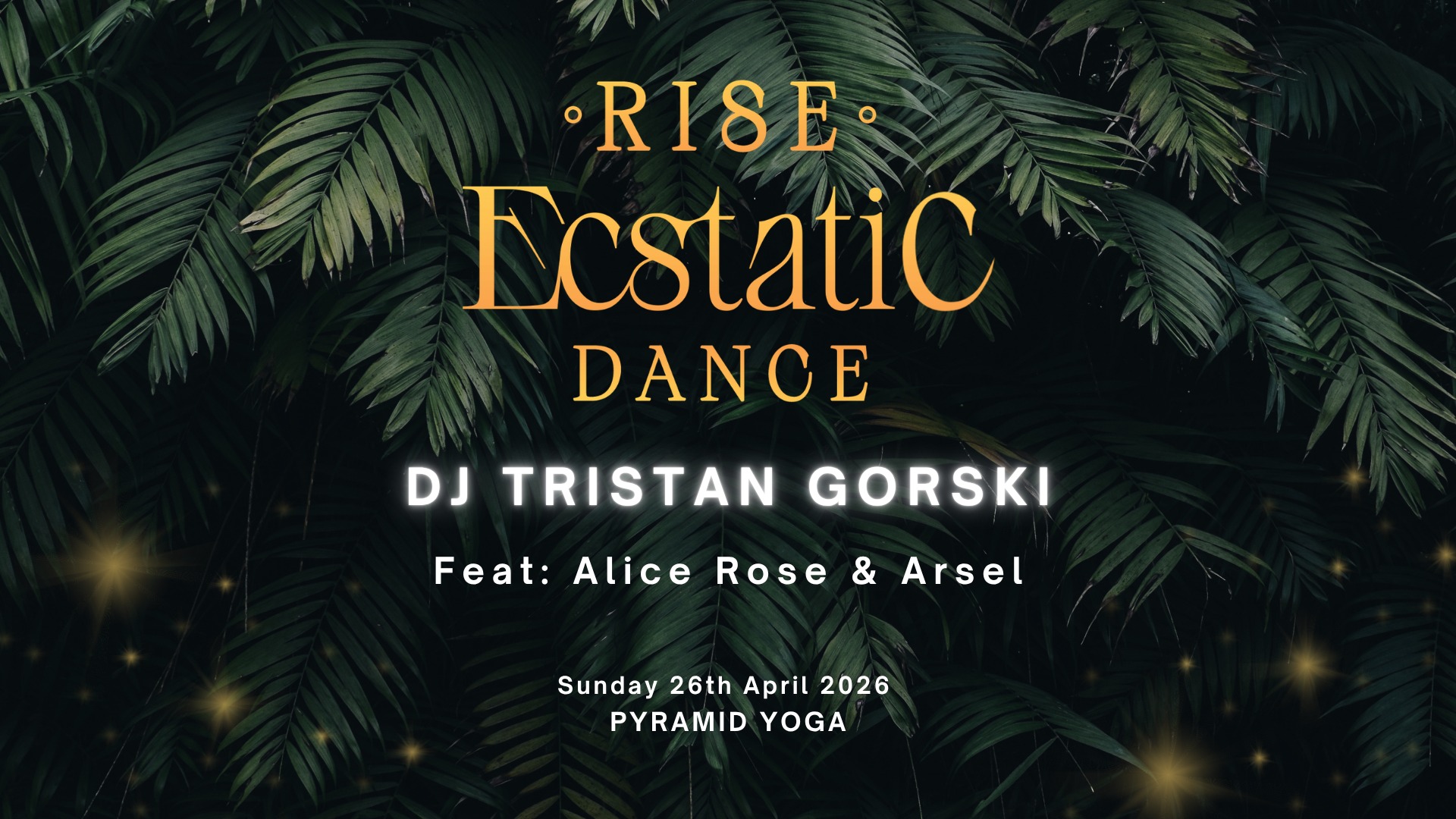 'RISE' Ecstatic Dance with DJ TRISTAN GORSKI, Feat: Alice Rose & Arsel