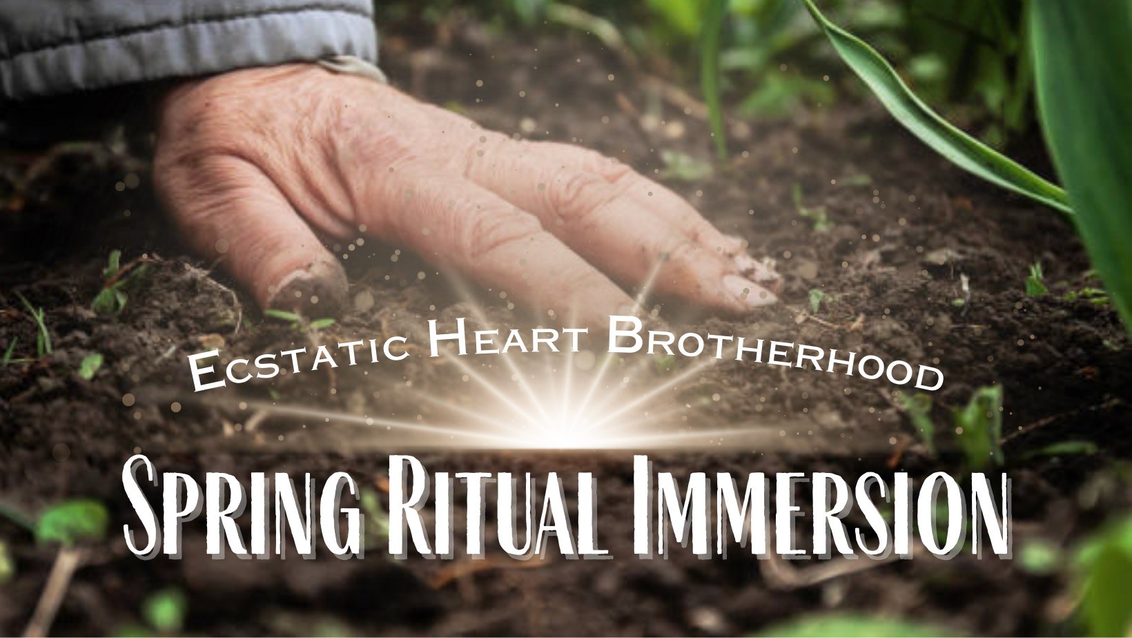 Ecstatic Heart Brotherhood's SPRING RITUAL IMMERSION