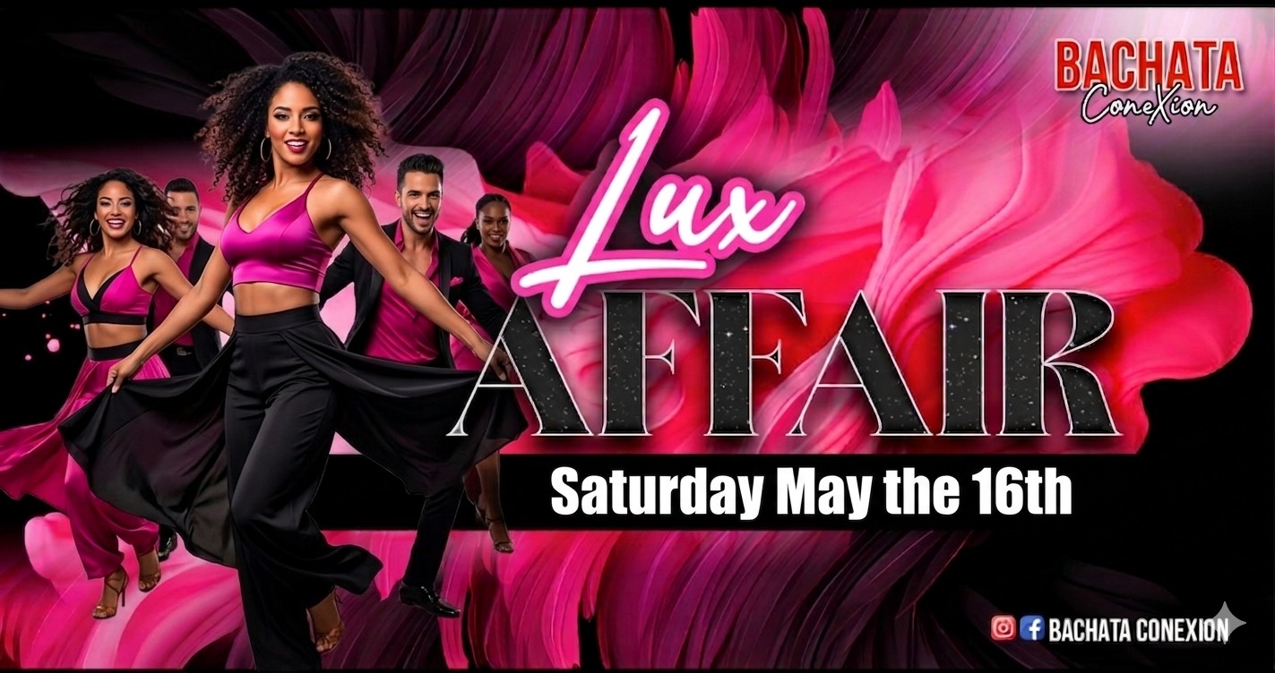 💖🖤 Bachata ConeXión Saturdays: 'Lux Affair' 💖🖤