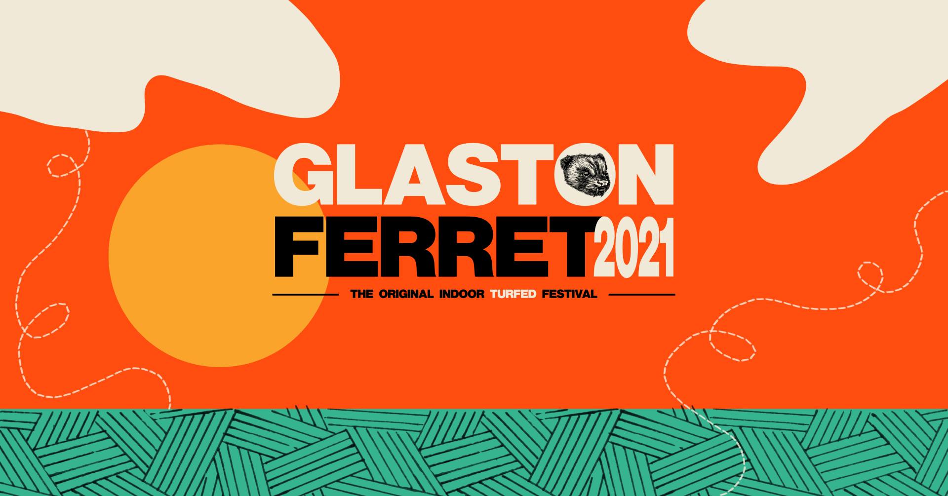 GLASTONFERRET 2021 - The Original Indoor Turfed Festival - 4 days of live music & more at The Ferret