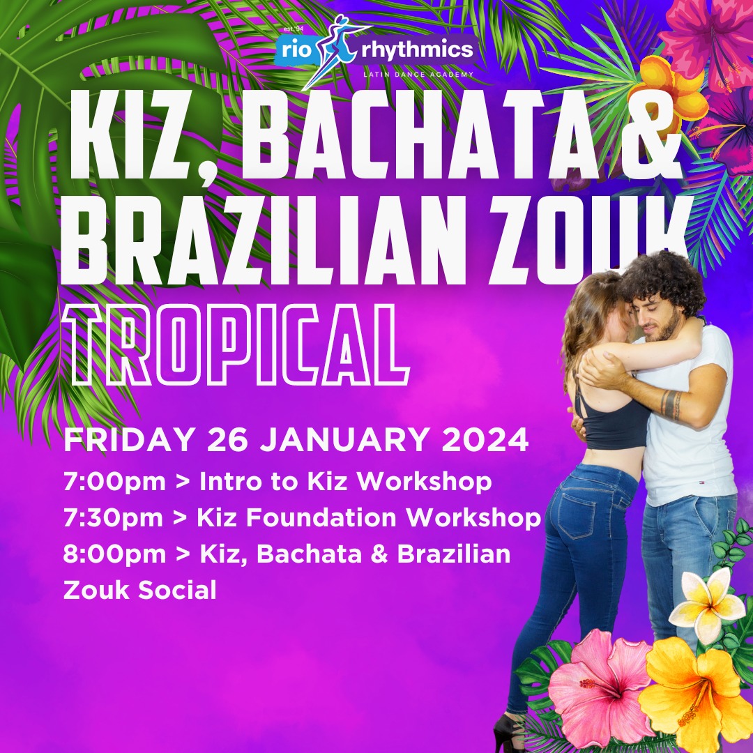 TROPICAL: Friday Night Kiz, Bachata and Zouk Social Night with 2 x Kiz Workshops