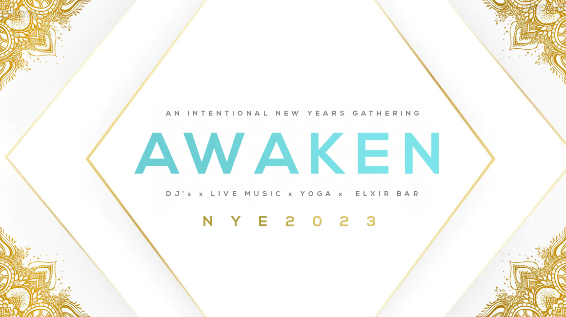 AWAKEN NYE 2023 - An Intentional New Years Gathering