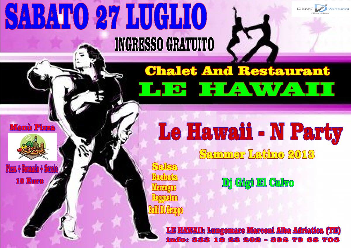 SABATO 20 LUGLIO...HAWAII-N PARTY SUMMER LATINO 2013...ALBA ADRIATICA (TE)