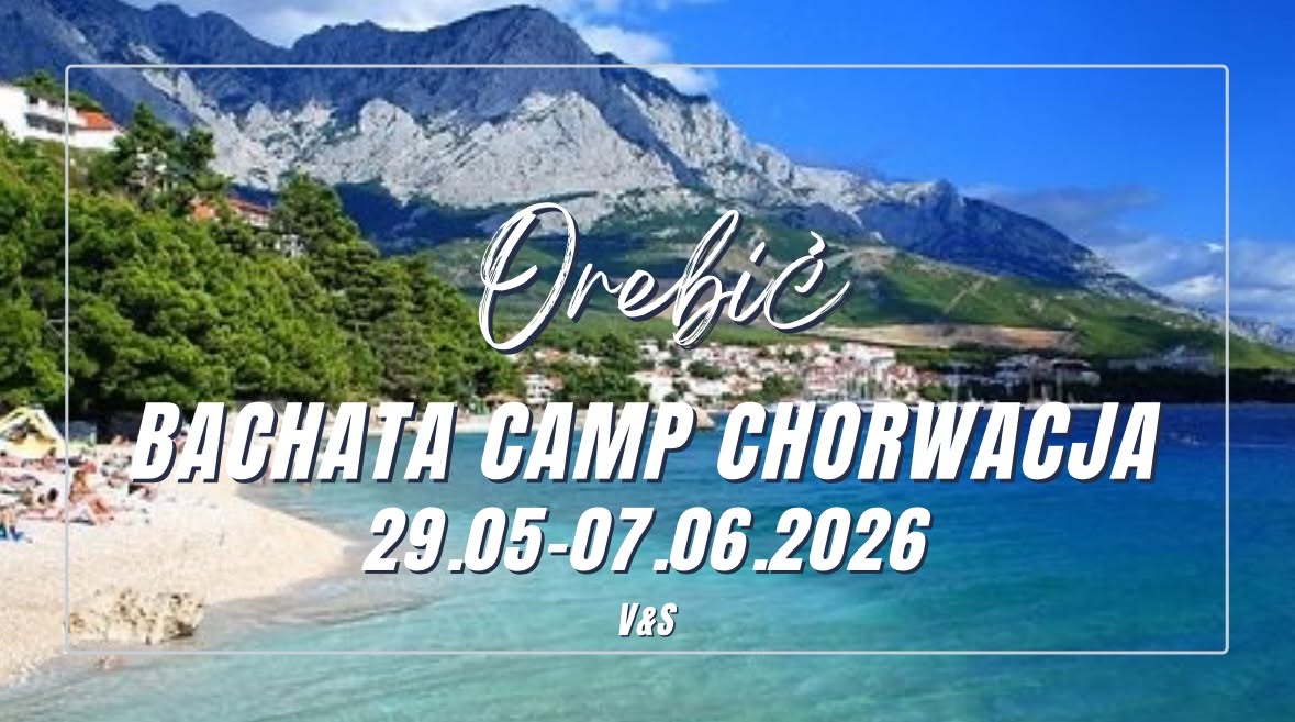 BACHATA CAMP CHORWACJA • VS • 29.05-07.06