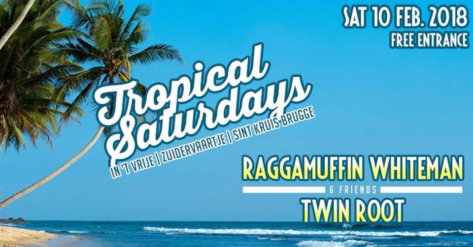 Tropical Saturdays met Twin Root & Raggamuffin Whiteman