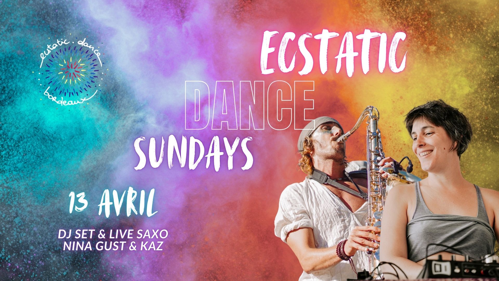 Ecstatic Dance Bordeaux * SUNDAYS * 13 AVRIL * DJ Set & Live Saxo + Teaser vidéo * Nina Gust & Kaz