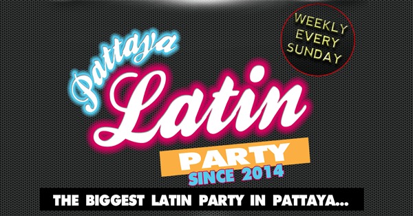 PATTAYA LATIN PARTY SUNDAYS * SINCE 2014