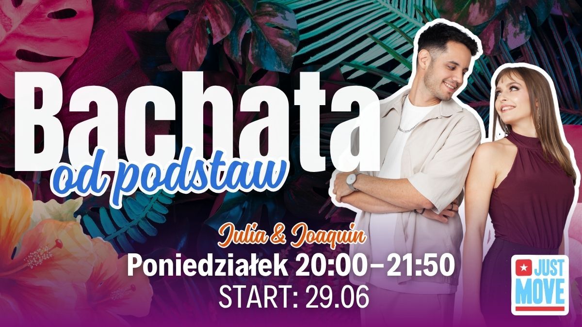 Bachata od podstaw z Julią i Joaquinem - START 06.07