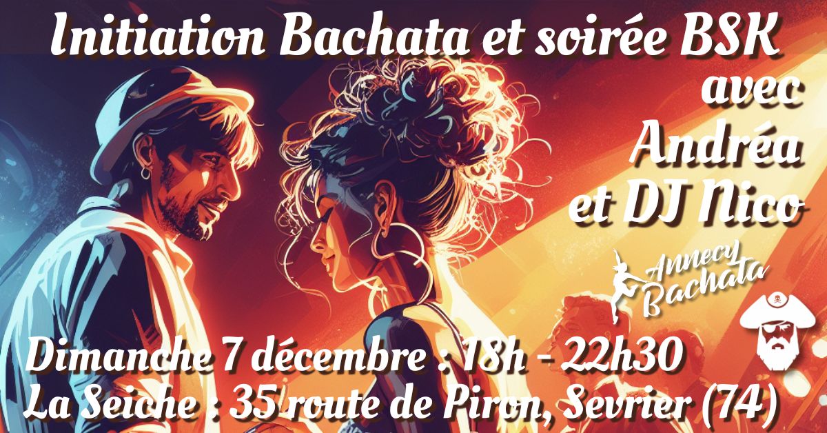 💃 Dimanche 7 décembre : initiation Bachata et Soirée BSK avec Andréa et Dj Nico à La Seiche🕺