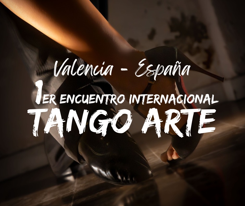 "1er encuentro internacional TANGO ARTE". Valencia, España.