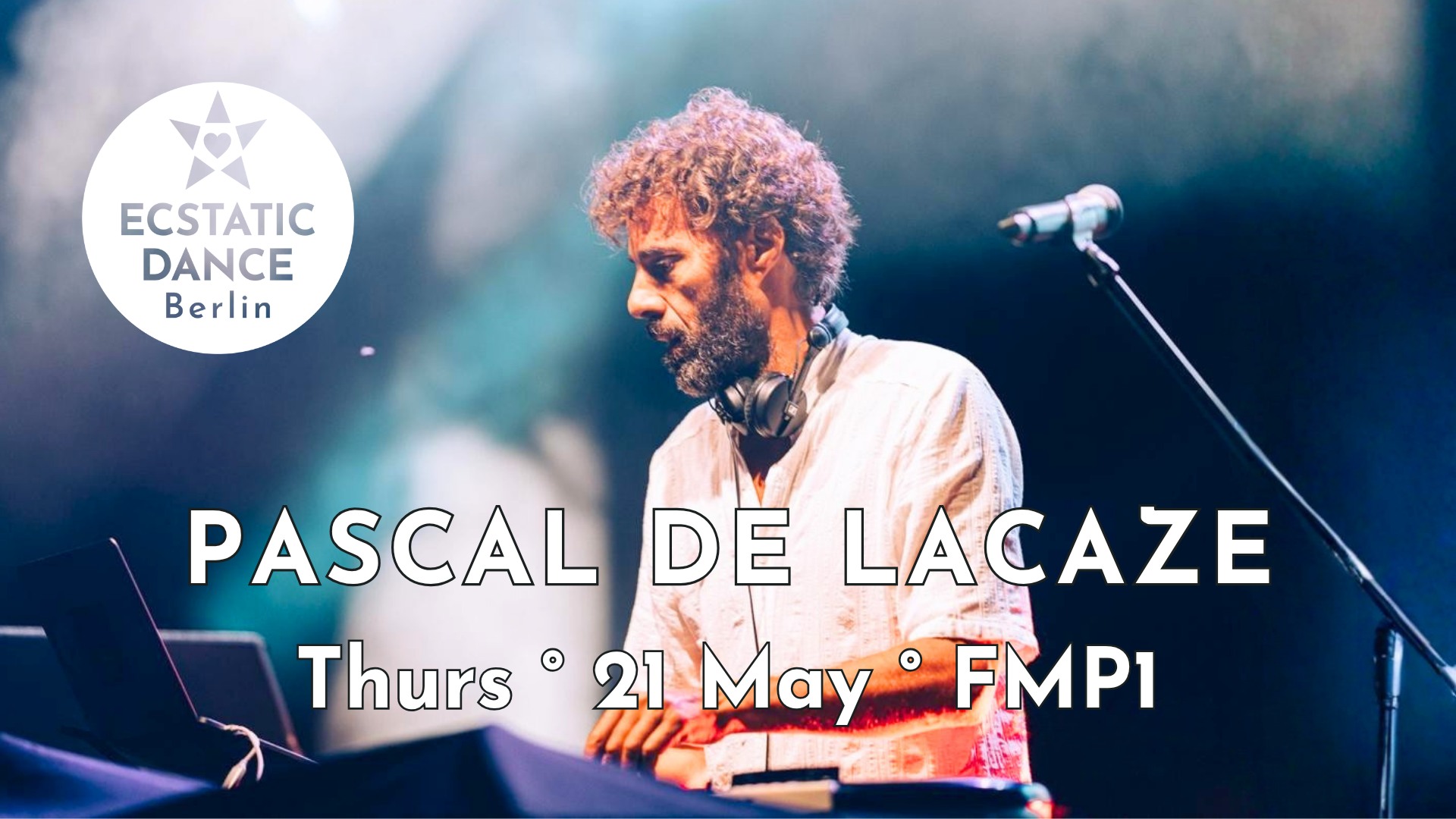 ECSTATIC DANCE BERLIN ✨ Pascal de Lacaze ✨ 21 May ✨ FMP1