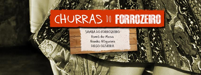 Sab. 19.12 - CHURRAS DO FORROZEIRO - Samba do Forrozeiro + Forró de Mesa + Nando Nogueira + Diego Oliveira + Dj Nego + Dj Rubão