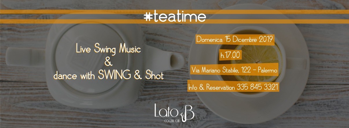 Tea Time Domenica 15 Dicembre@Lato B!