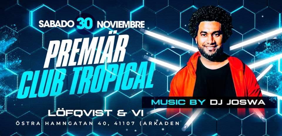 • Premiär • Club Tropical • DJ Joswa 30 11