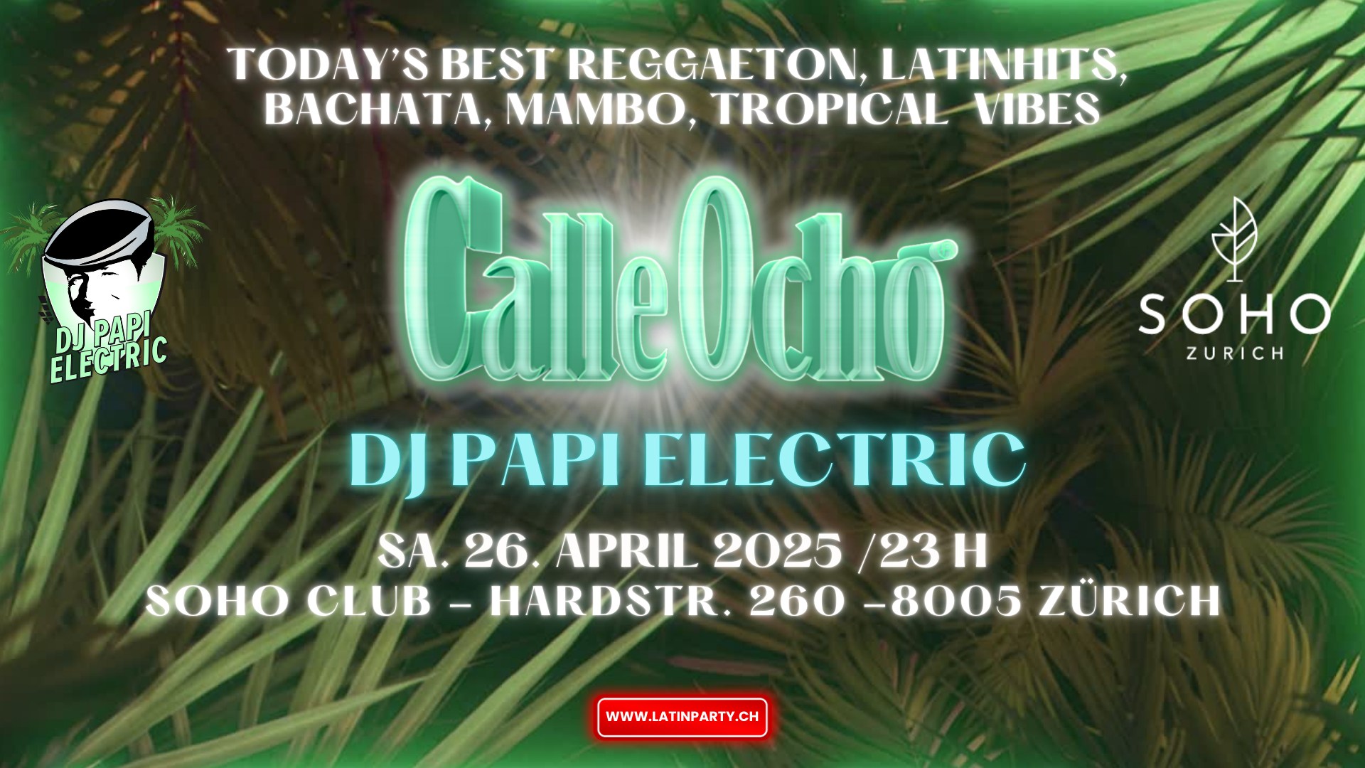 DJ Papi Electric @ SOHO Zurich, CALLE OCHO - Reggaeton, Latinhits, Classix & Tropical Vibes