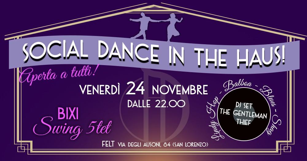 Social Dance in the Haus! Venerdì 24 Novembre@Felt