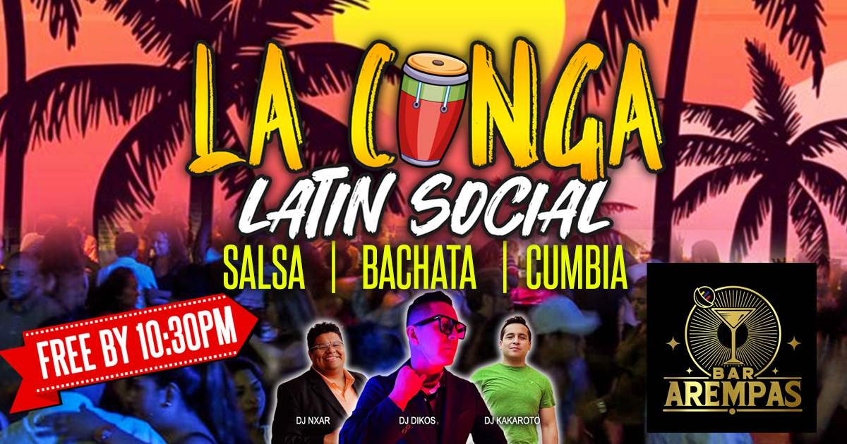 LA CONGA LATIN DANCE SOCIAL at AREMPAS BAR (21+)