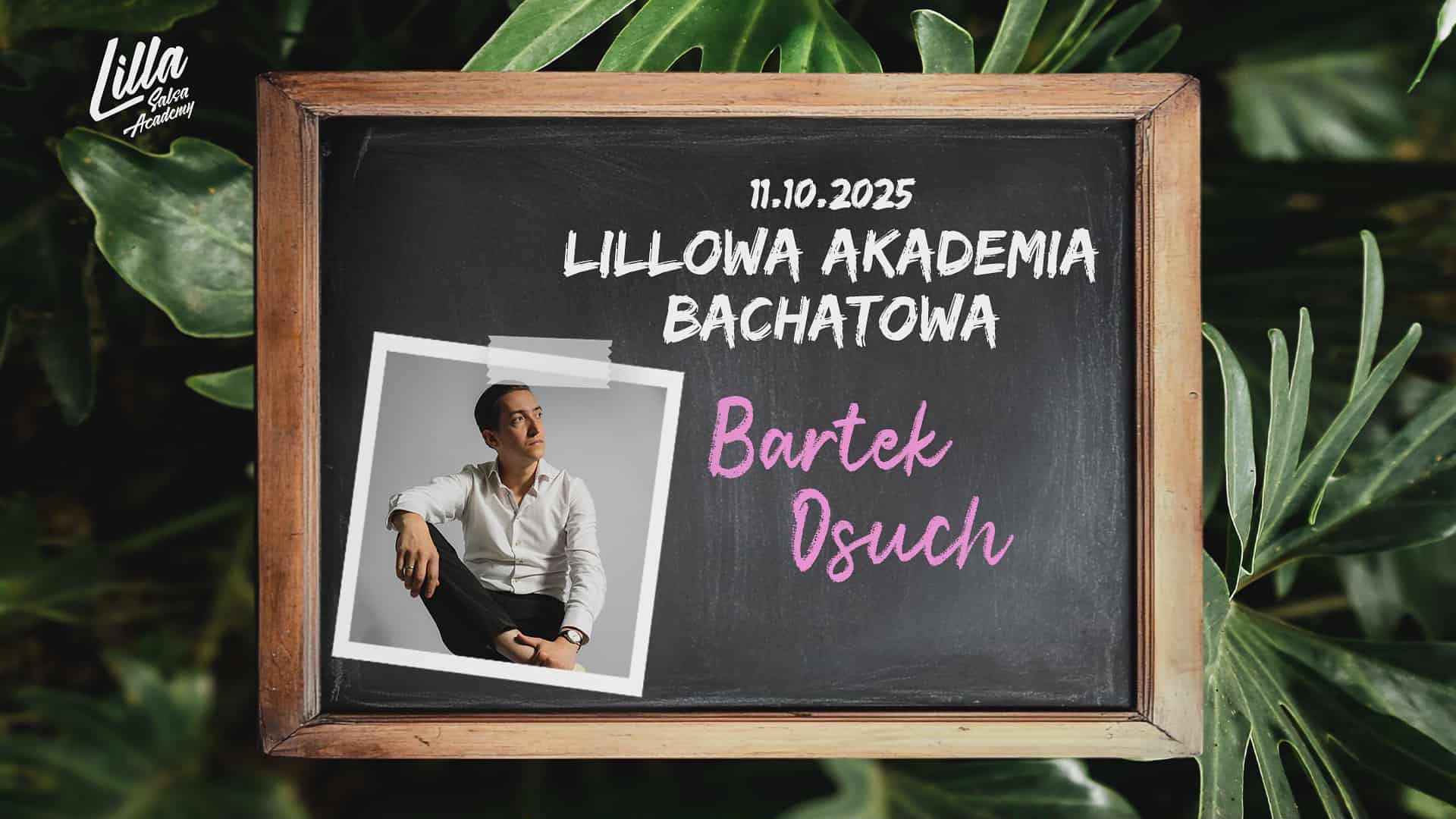 LILLOWA AKADEMIA BACHATOWA - Bartek Osuch