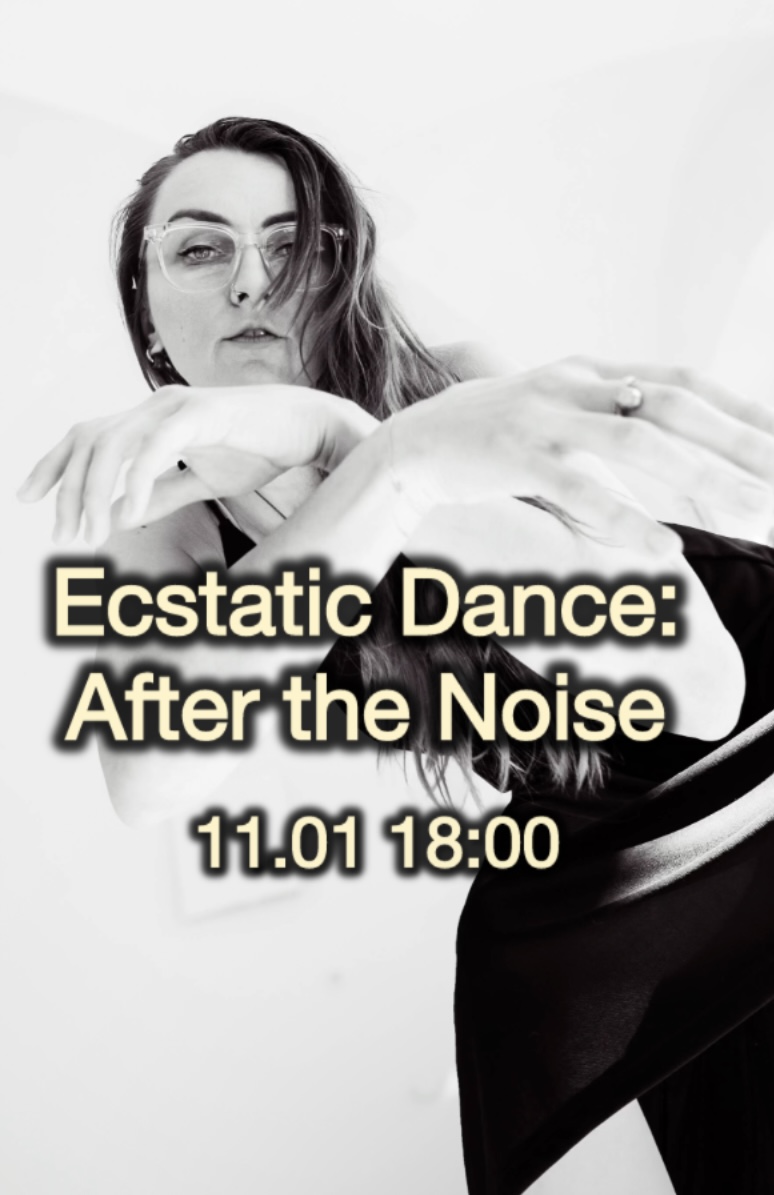 Ecstatic Dance • After the Noise • 11.01, 18:00