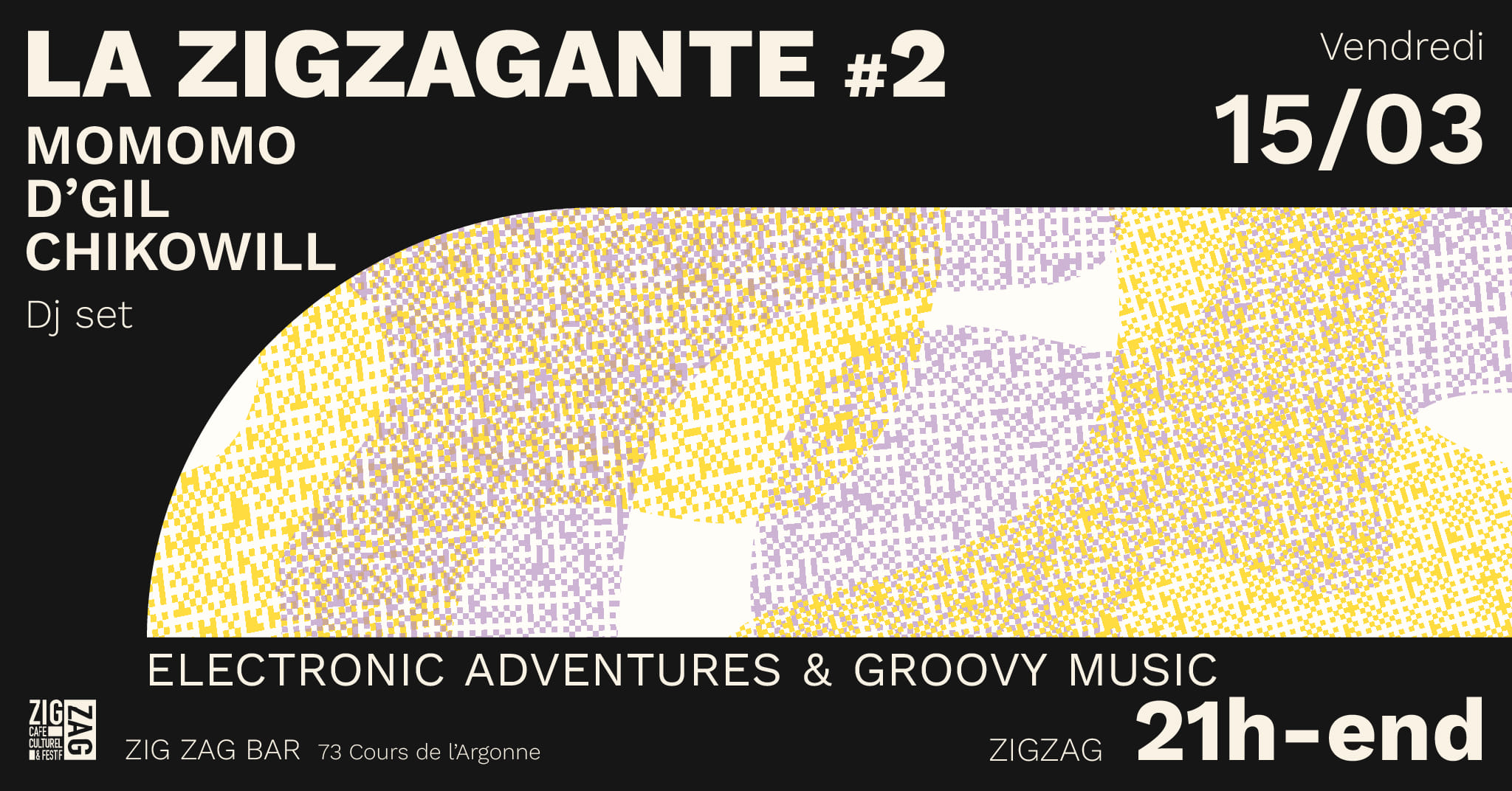 LA ZIGZAGANTE #2 : ELECTRONIC ADVENTURES & GROOVY HOUSE @ ZIG ZAG