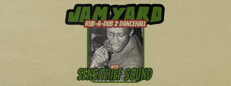 JAM YARD Rub-a-Dub 2 Dancehall w Sensithief