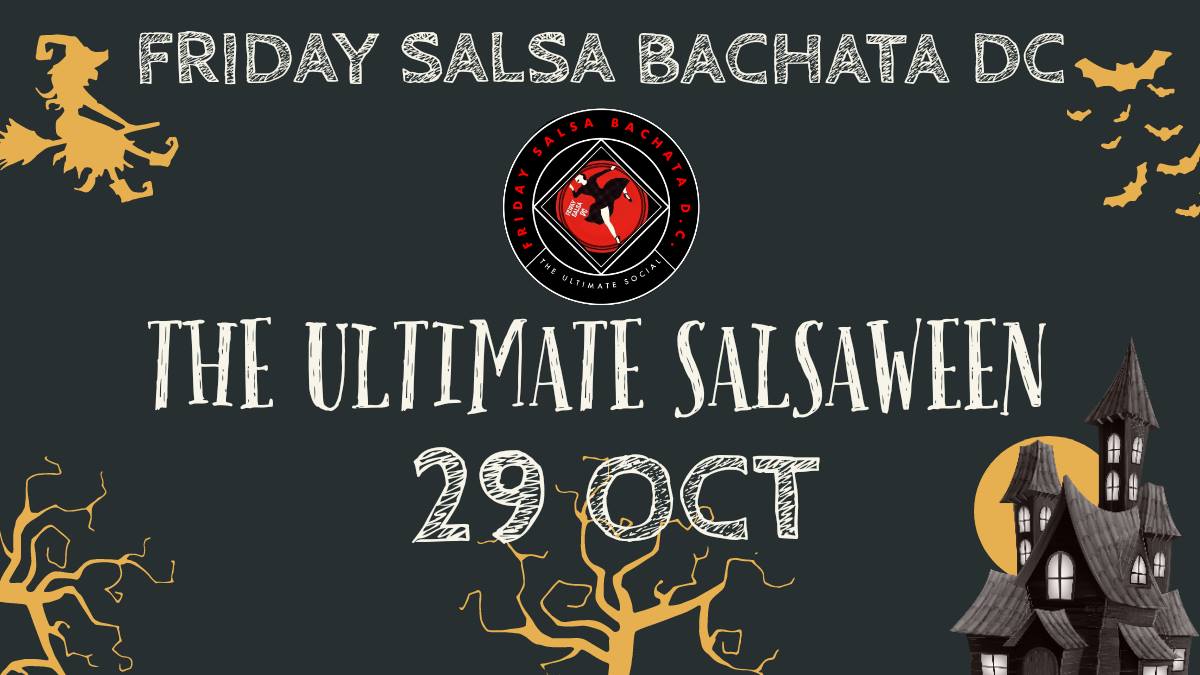 Friday Salsa Bachata DC ✰ THE ULTIMATE SALSAWEEN II ✰