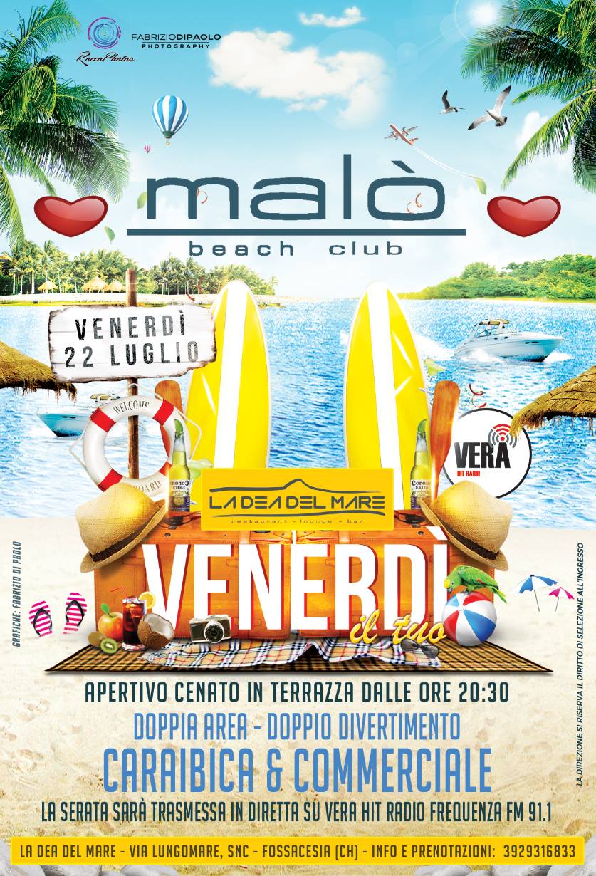 Venerdi' 22 Luglio 2016 ★ Malo' Beach Club ( Lido La Dea Del Mare ) ★Summer 2016 ▲ 2 Piste Disco & Latino ▲ Fossacesia