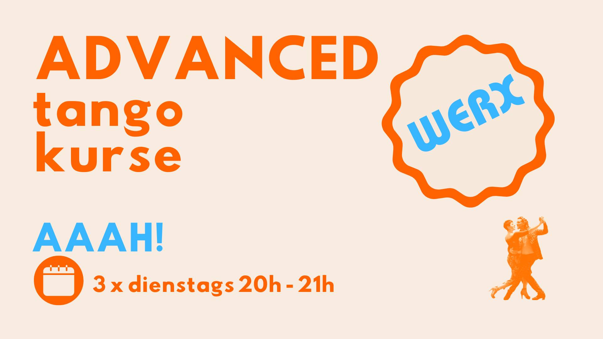 ADVANCED Tango Kurse - danach WERX Milonga Classic!