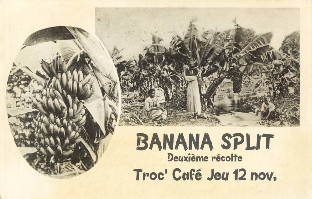 BANANA SPLIT - Deuxième récolte @ Troc' Café