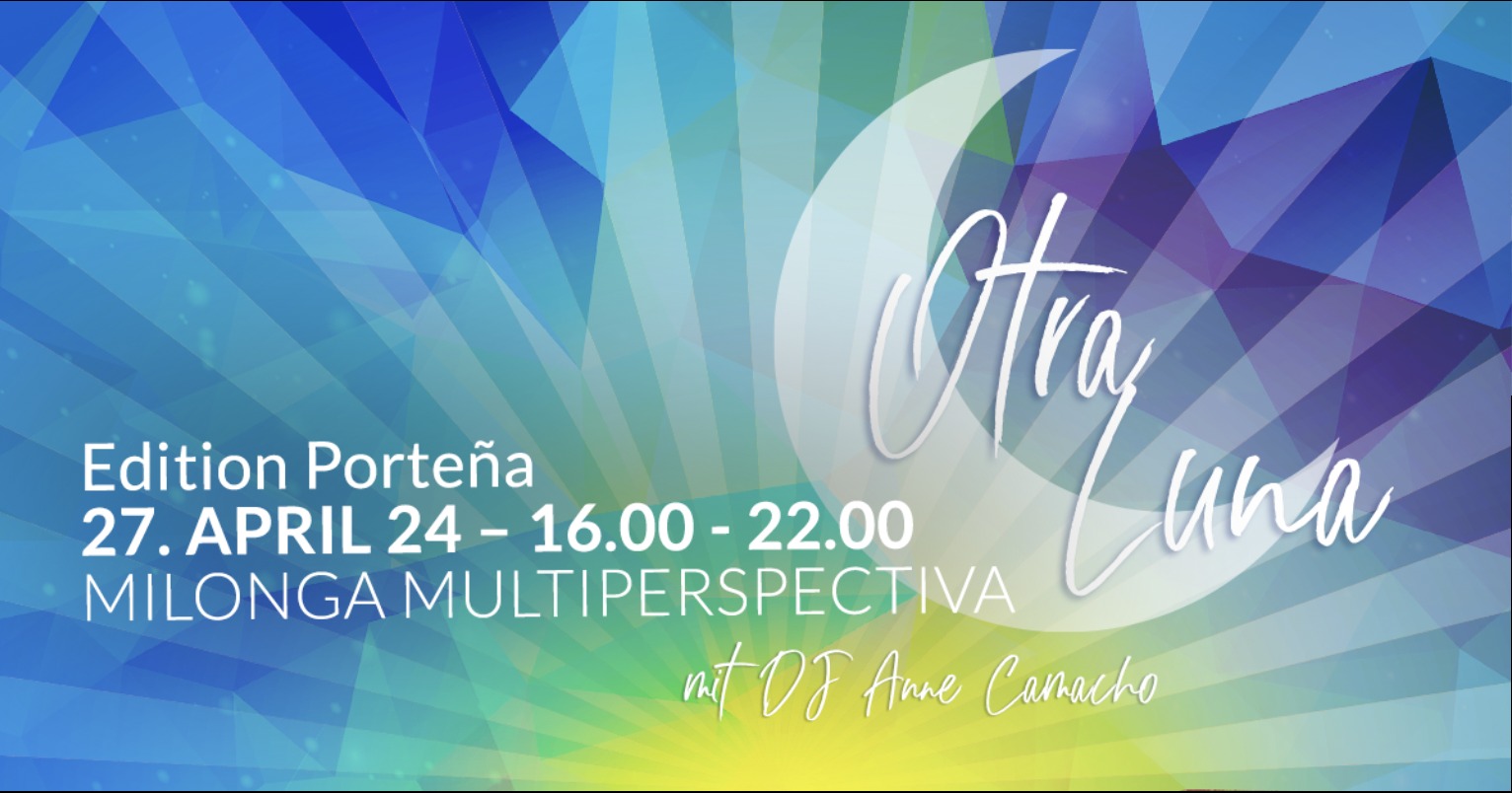 OTRA LUNA - Milonga Multiperspectiva im La Lunita Edition Porteรฑa mit DJ Anne Camacho