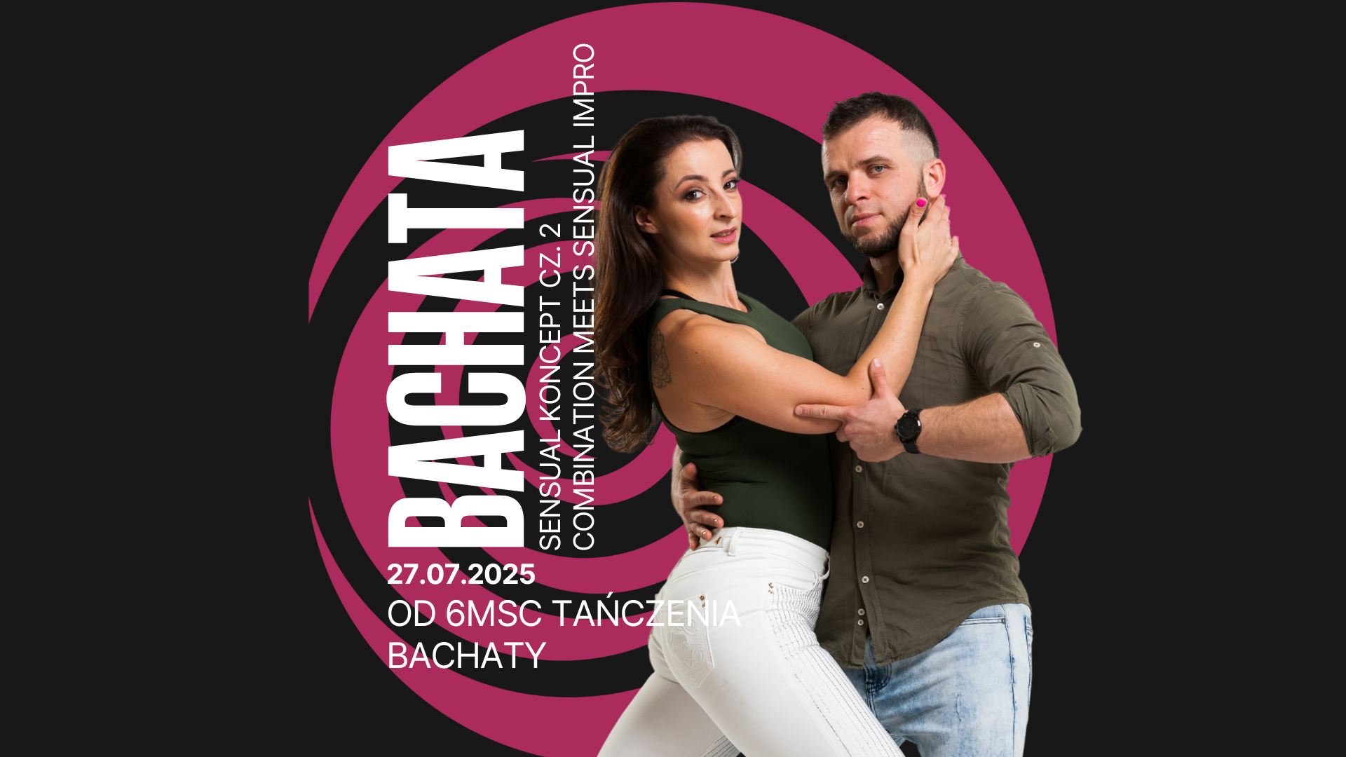 BACHATA SENSUAL KONCEPT CZ. 2 COMBINATION MEETS SENSUAL IMPRO: zajęcia weekendowe z Martyną i Pawłem