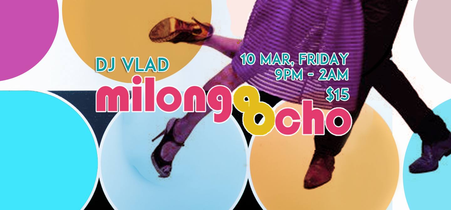 MILONGA OCHO March 10, Friday with DJ VLAD