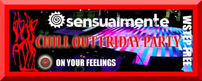 Open Chill Out Party Friday