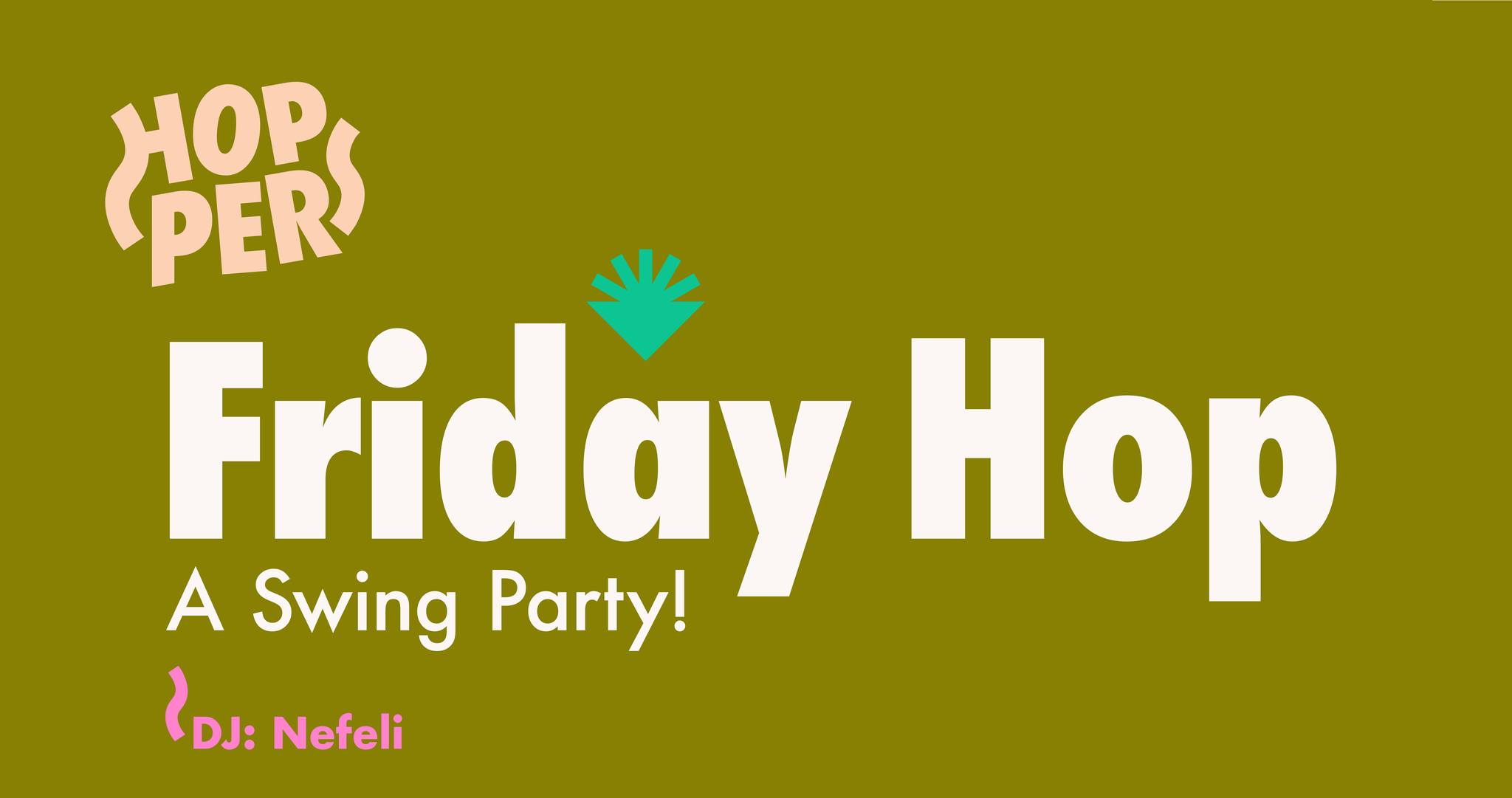 🪩 Friday Hop A Swing Party 🎊 DJ: Nefeli 🎶
