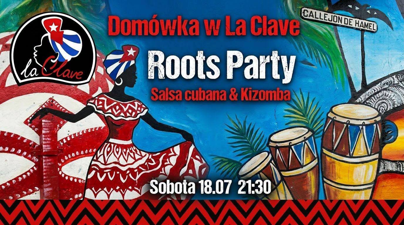 ROOTS PARTY w La Clave SALSA CUBANA & KIZOMBA DOMÓWKA